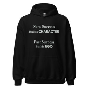 Slow Success Builds Character Hoodie