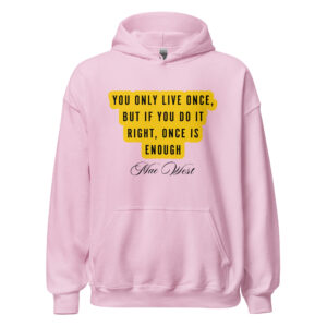 You Only Live Once Quote Hoodie