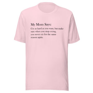 My Mom Says Quote T-Shirt