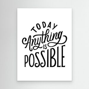 Today Anything Is Possible | Inspirational Quote Typography