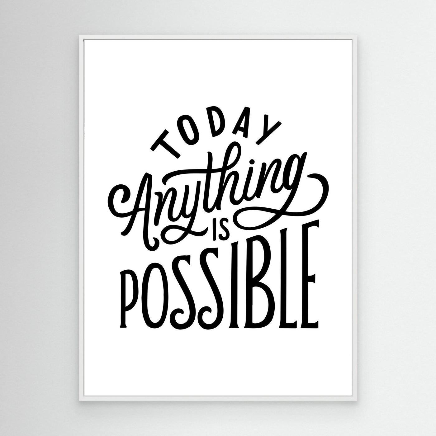 Today Anything Is Possible | Inspirational Quote Typography