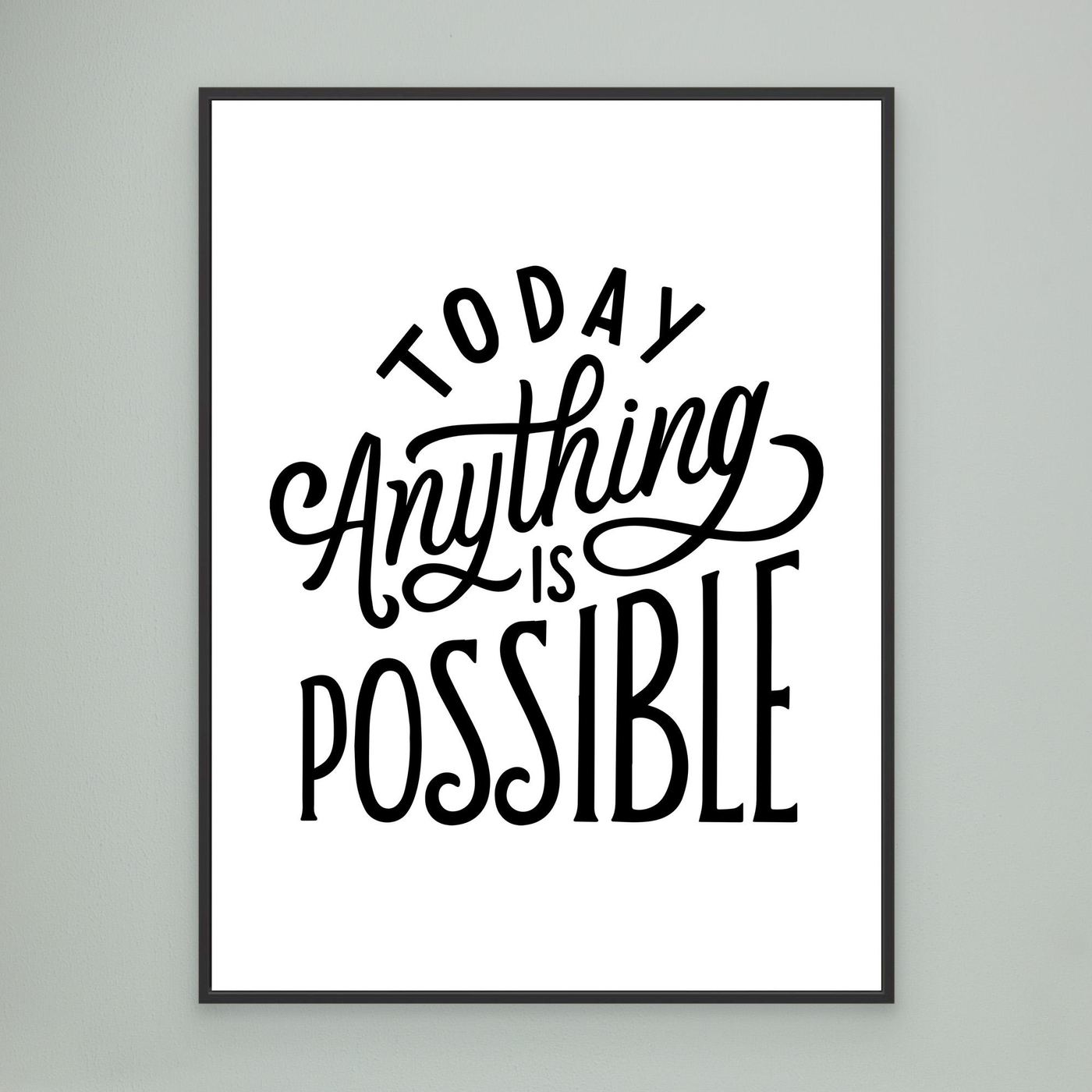 Today Anything Is Possible | Inspirational Quote Typography