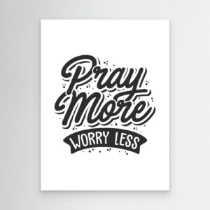 Pray More Worry Less | Faith-Based Inspirational Typography