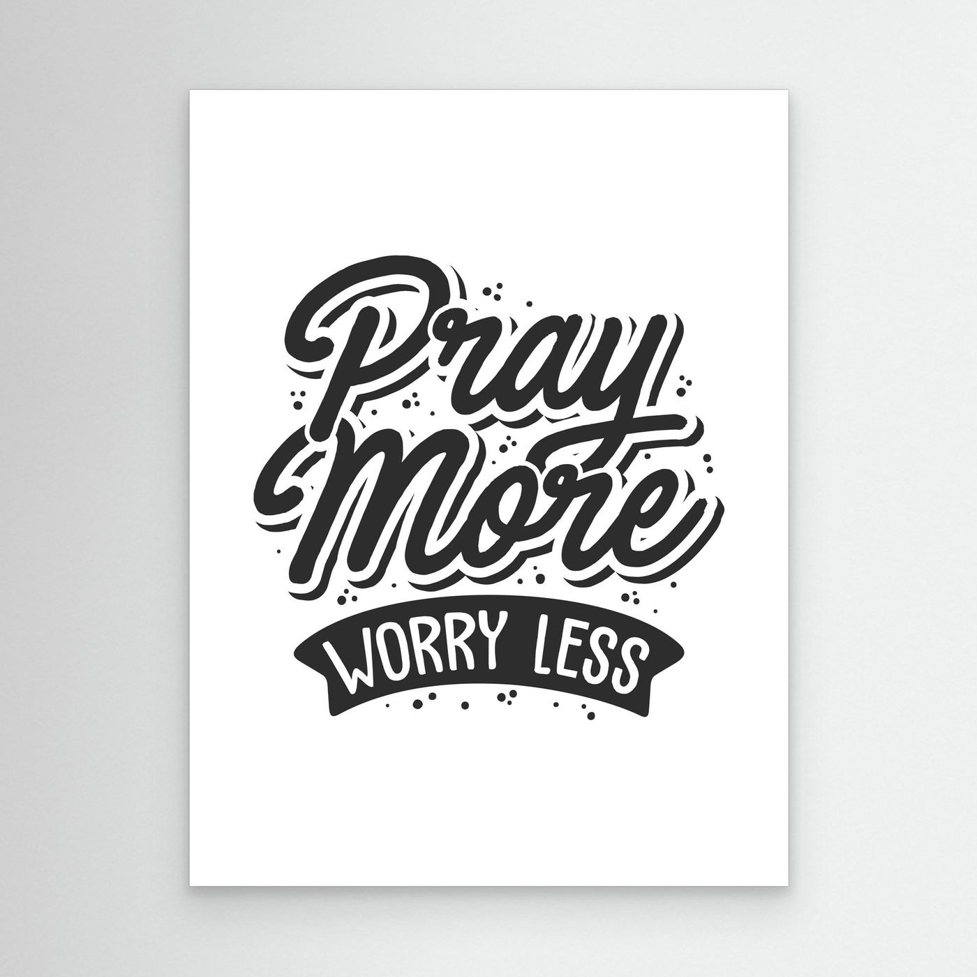 Pray More Worry Less | Faith-Based Inspirational Typography