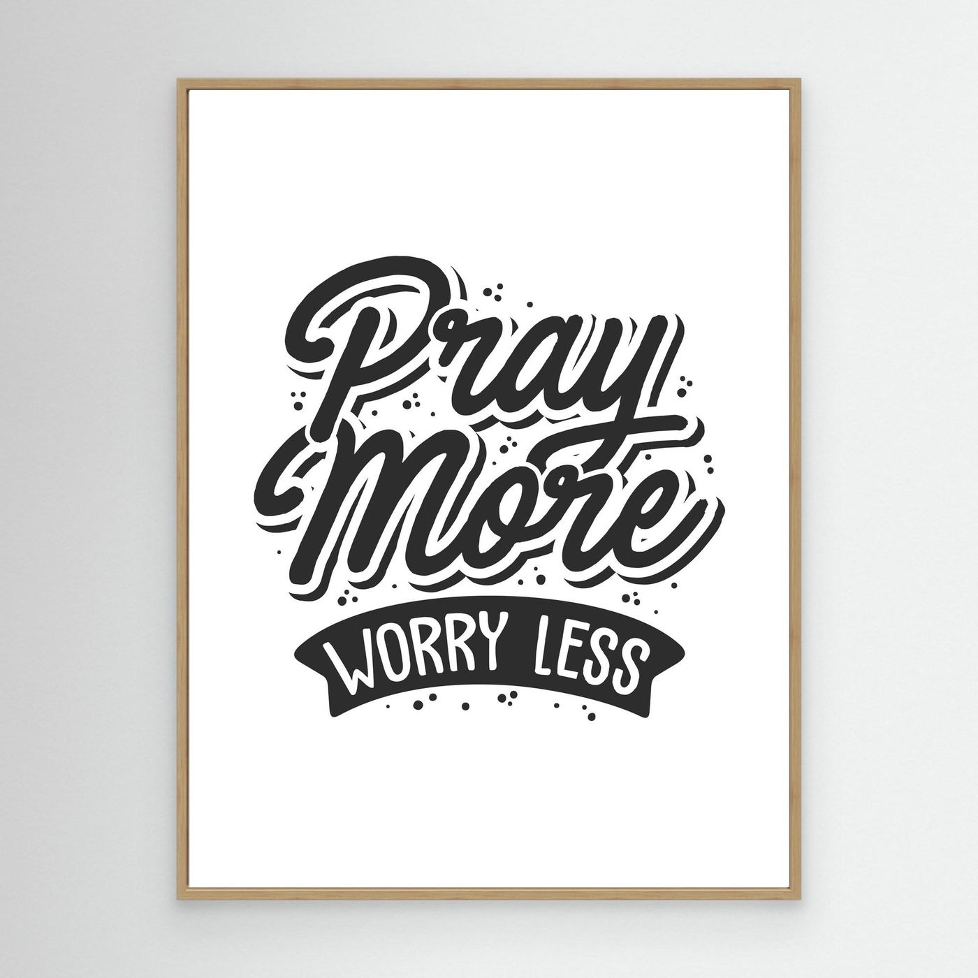 Pray More Worry Less | Faith-Based Inspirational Typography
