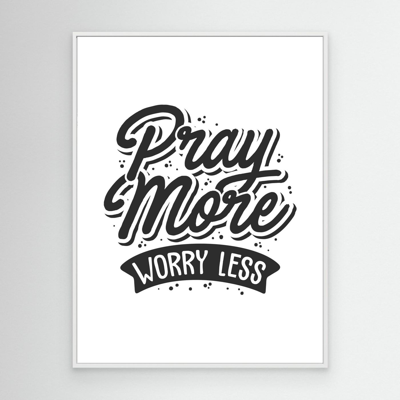 Pray More Worry Less | Faith-Based Inspirational Typography