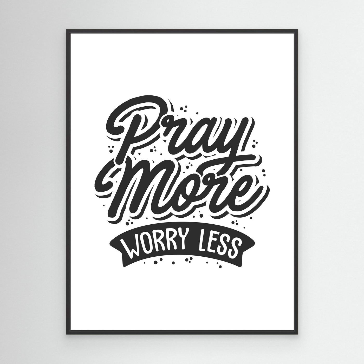 Pray More Worry Less | Faith-Based Inspirational Typography