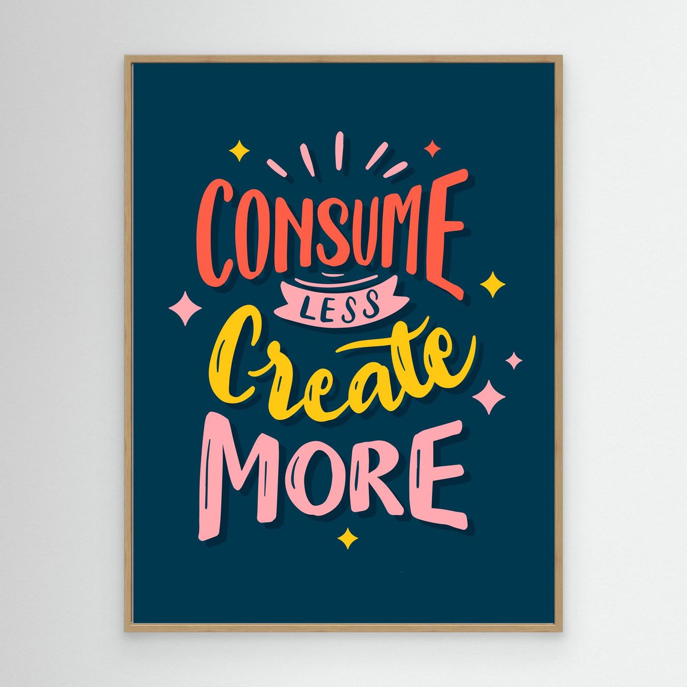Consume Less Create More | Creative Motivation Typography