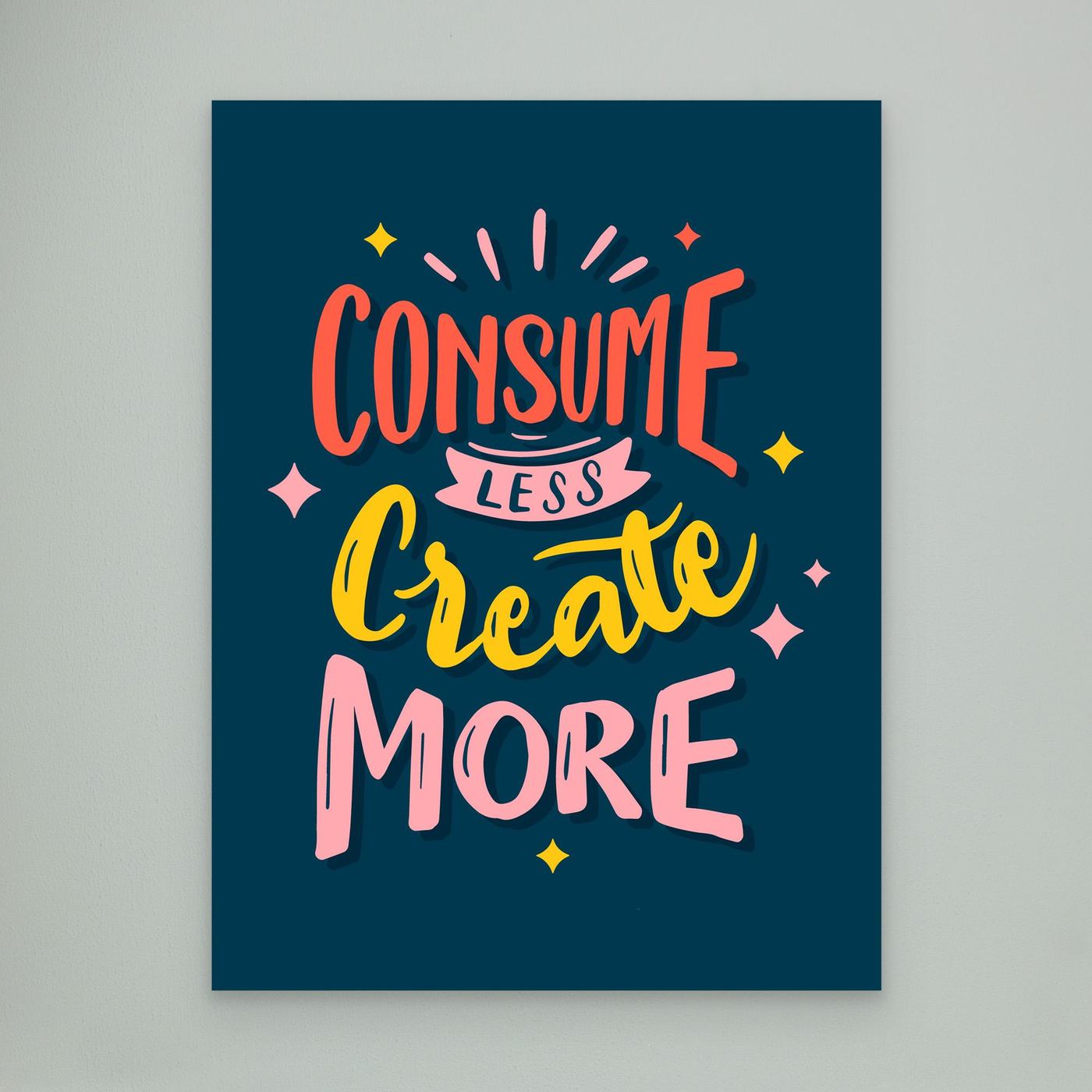 Consume Less Create More | Creative Motivation Typography