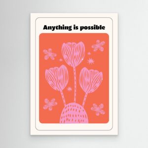 Anything Is Possible Inspirational Floral Wall Art | Motivational Quote Print | Modern Positive Decor