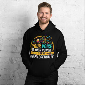 Your Voice Is Your Power Unisex Hoodie
