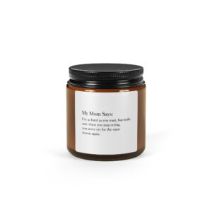 My Mom Says Cry as Hard Amber jar soy candle