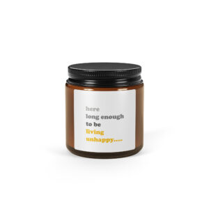 We not here long Enough Amber jar soy candle