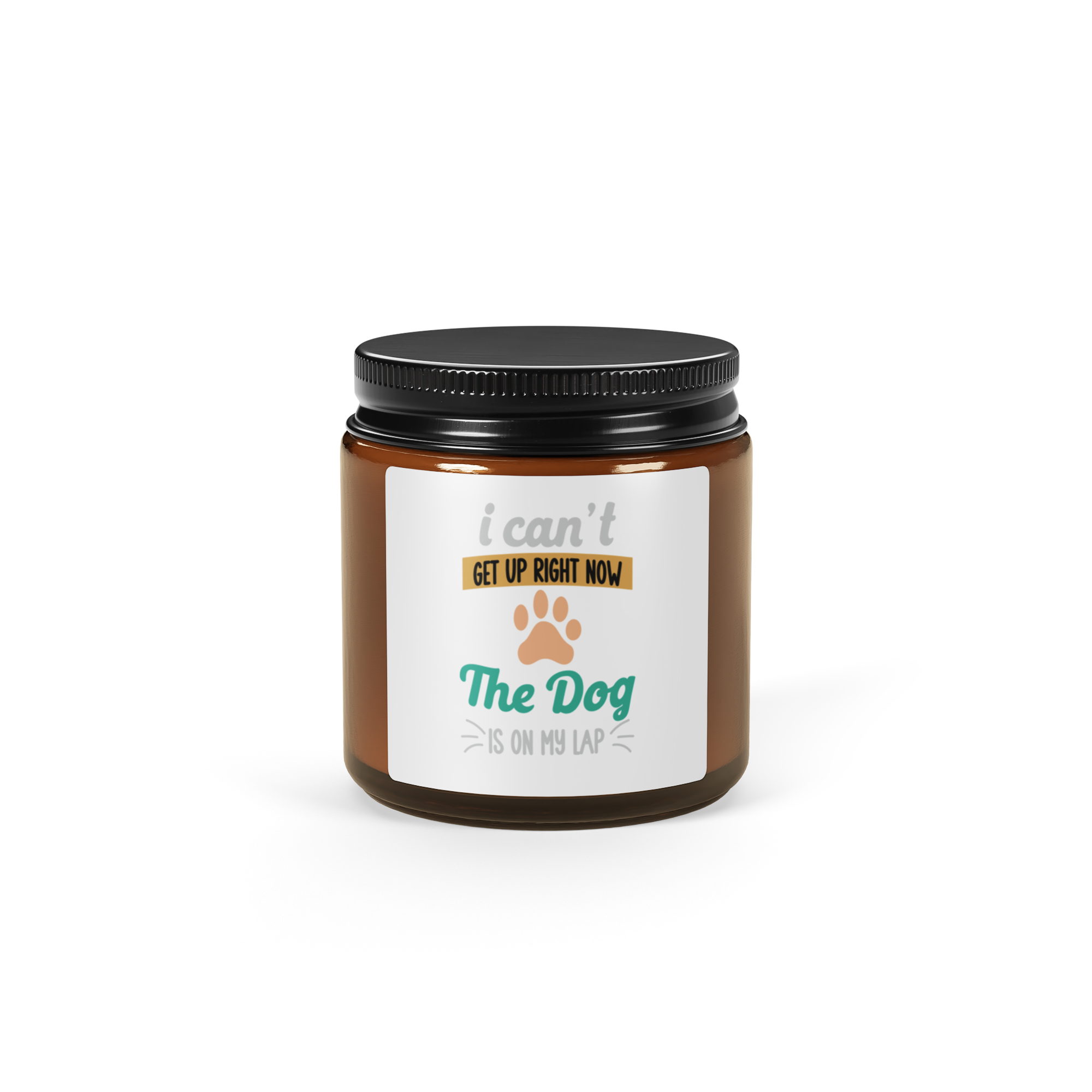 I Can't Get Up Right Now The Dog Is On My Lap Amber jar soy candle