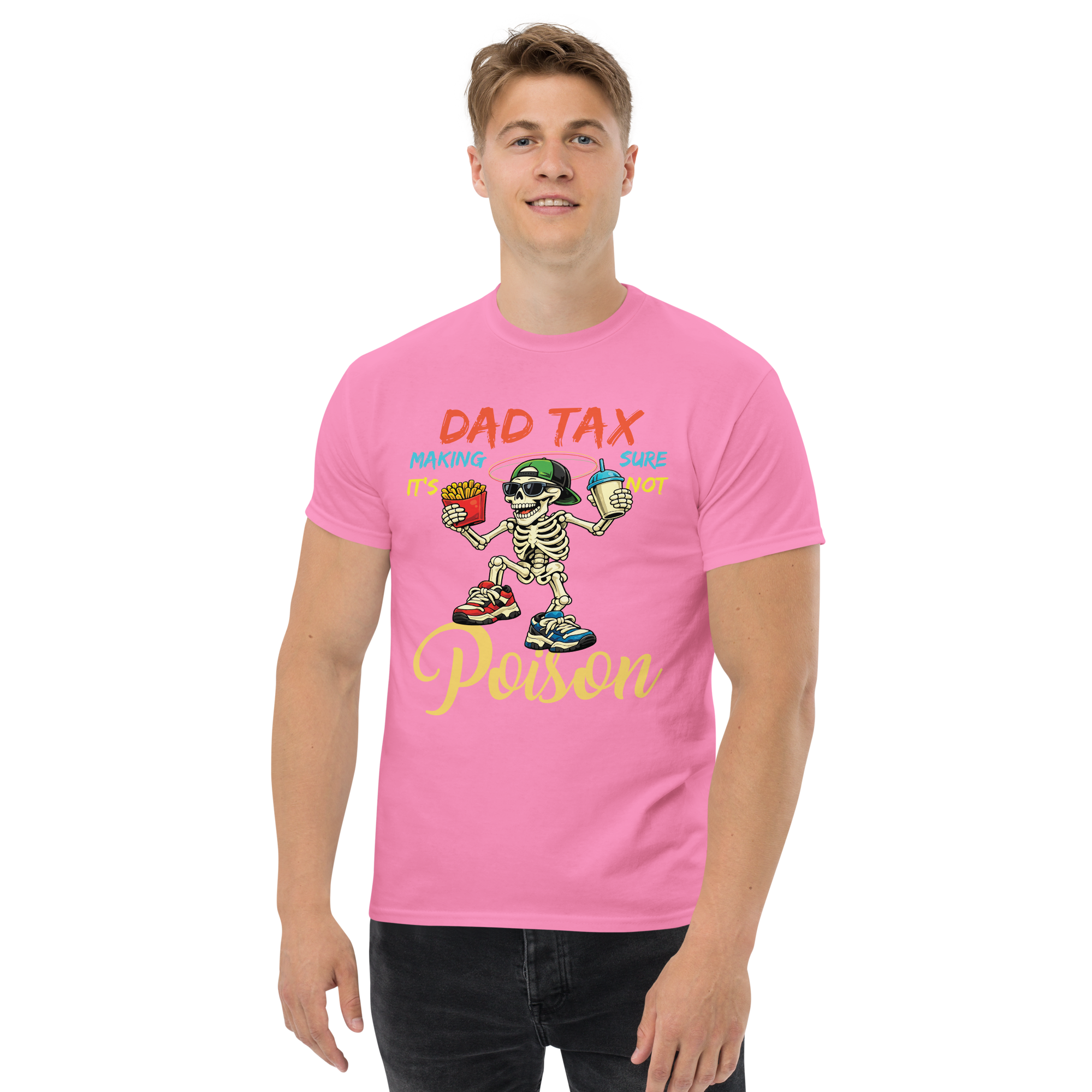 Dad Tax Making Sure It’s Not Poison Funny Skeleton Unisex classic t- shirt - Image 6