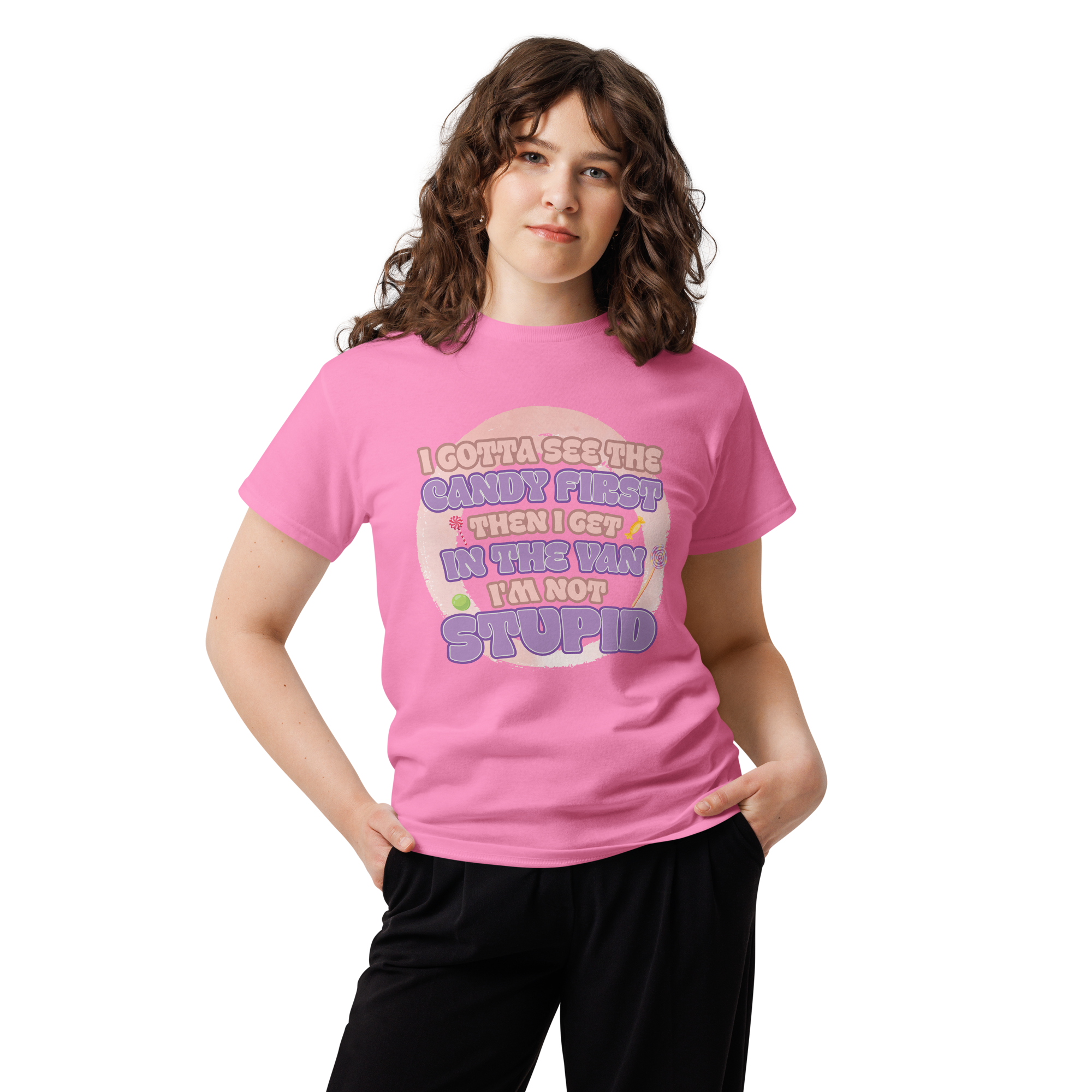 I Gotta See The Candy First Then I Get Unisex classic t- shirt - Image 6