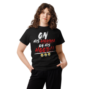 On His Momma On His Hood Unisex classic t-shirt