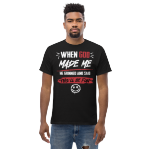 When GOD Made Me Unisex classic t-shirt