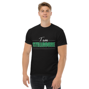 I am Still Goode Unisex classic t-shirt
