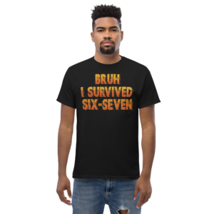 Bruh Survived Six Seven Unisex Classic t-shirt