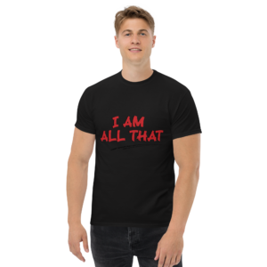 I Am All That Unisex Classic t-shirt
