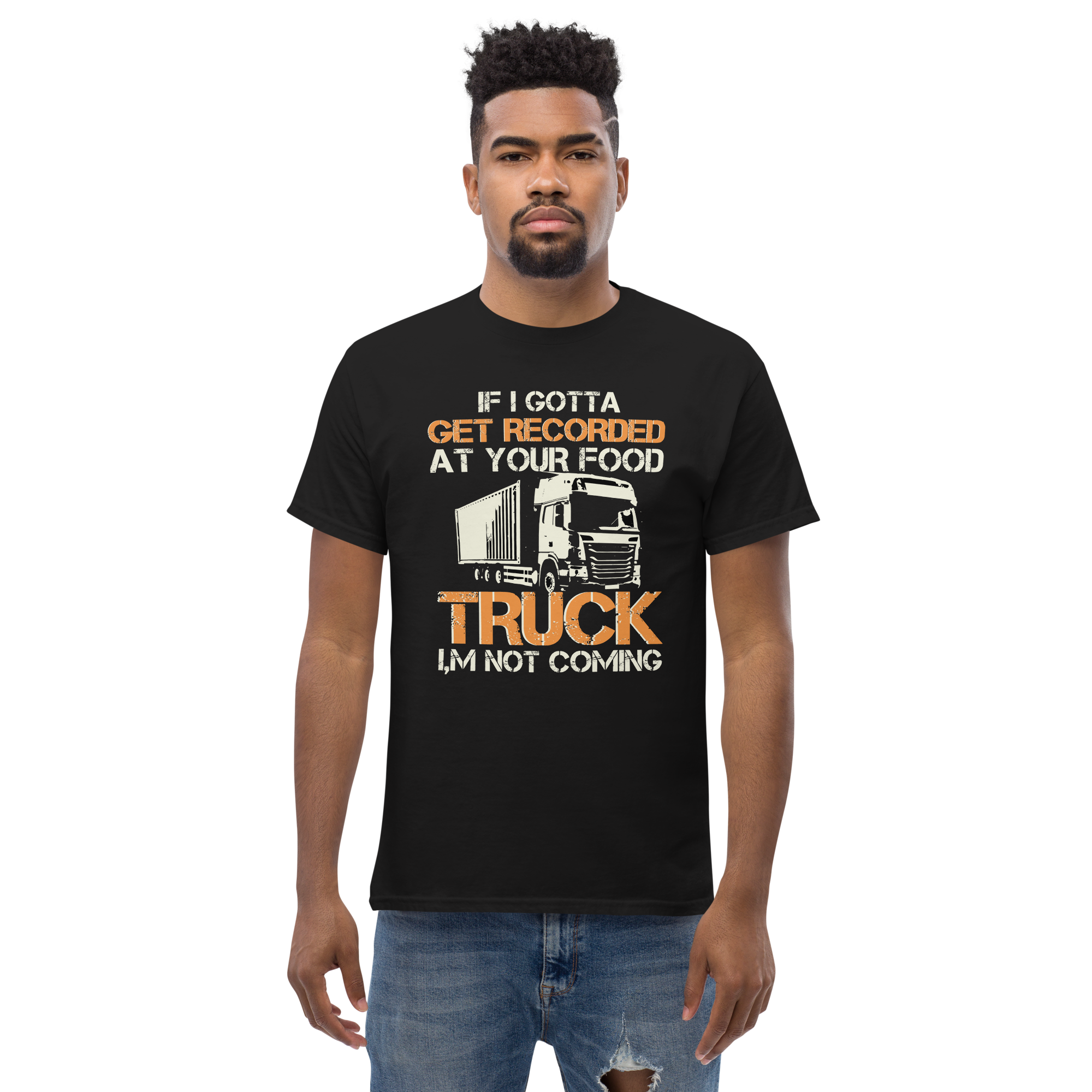 If I Gotta Get Recorded At Your Unisex Classic t-shirt