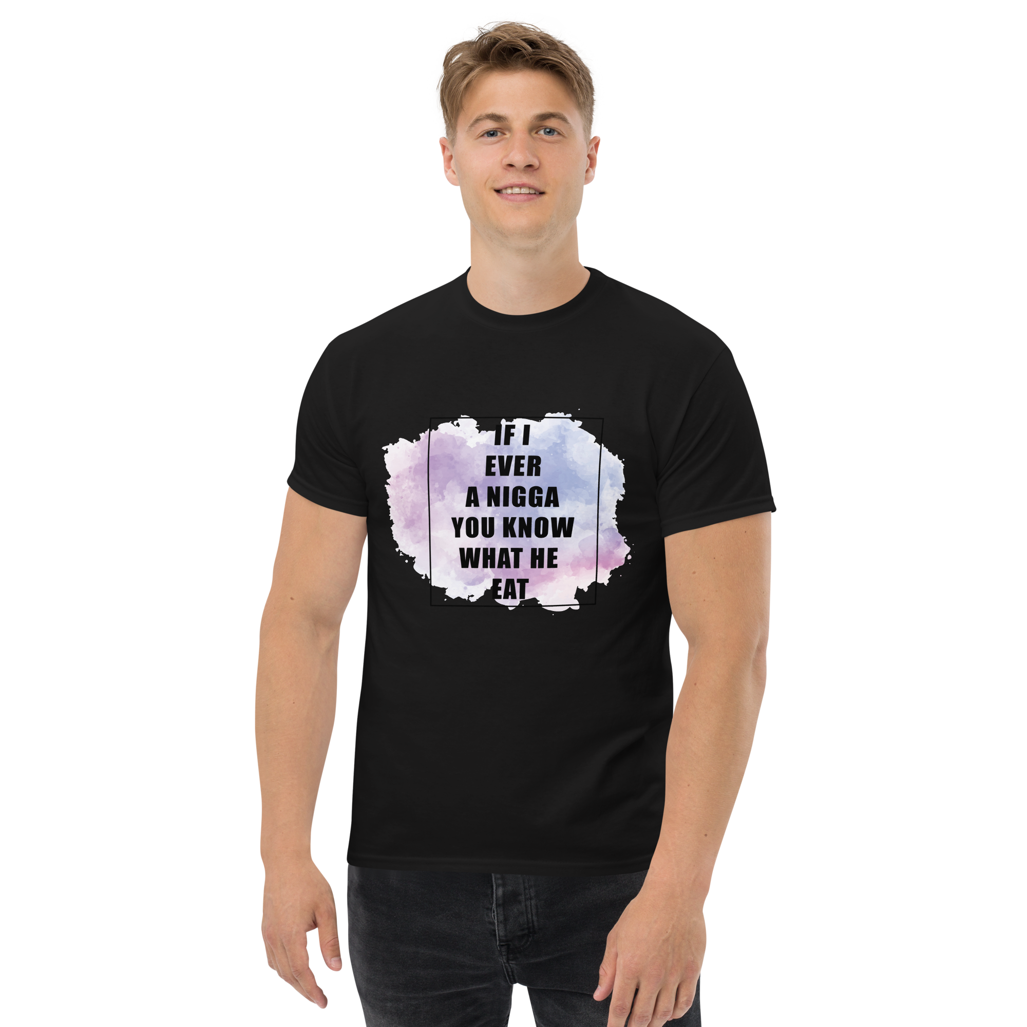 If I Ever A Nigga Unisex Classic t-shirt