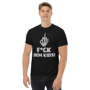 F*ck Dem Kids Unisex classic t- shirt