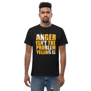 Anger Isnt The Problem Yelling Is Unisex classic t- shirt
