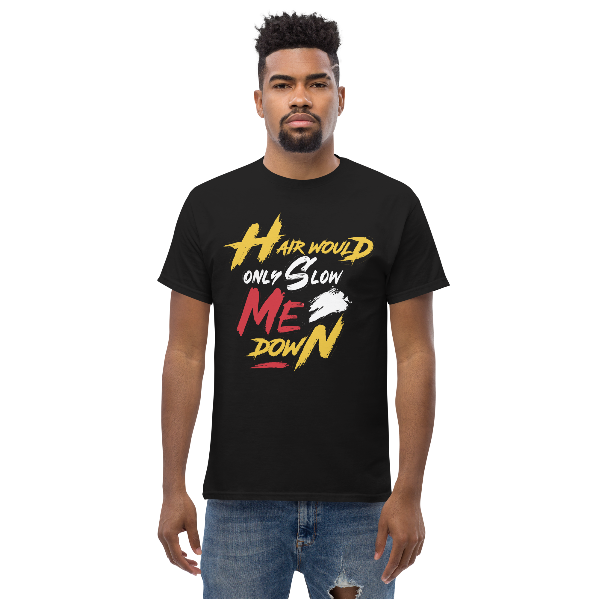 Hair Would Only Slow Me Down Unisex classic t-shirt