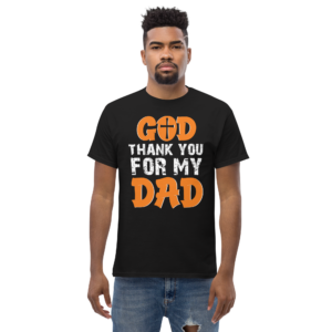 God Thank You For My DAD Unisex classic t- shirt