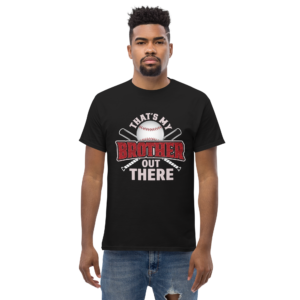 That's My Brother Out There Unisex classic t- shirt