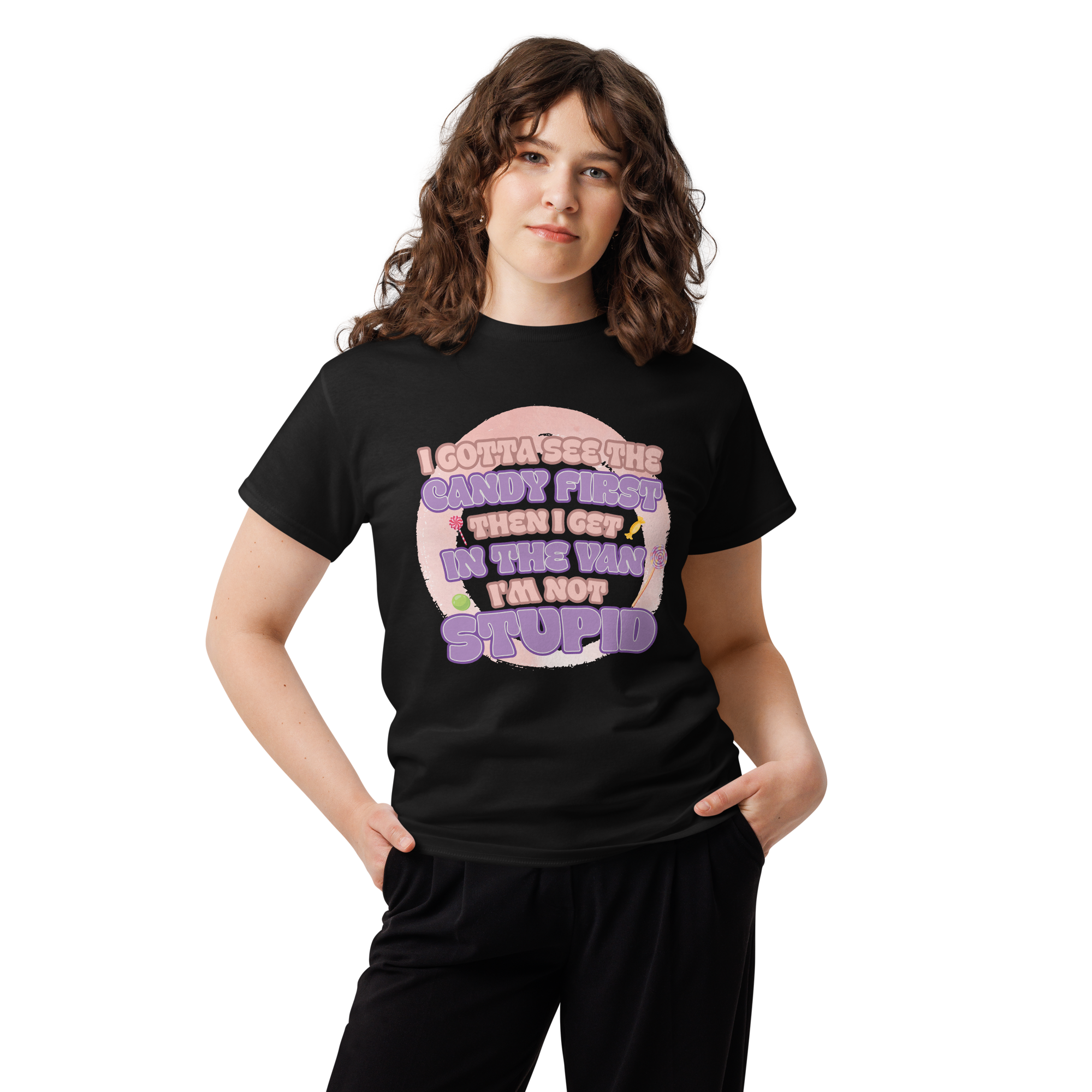 I Gotta See The Candy First Then I Get Unisex classic t- shirt - Image 2