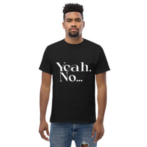 Yeah No Unisex classic t- shirt