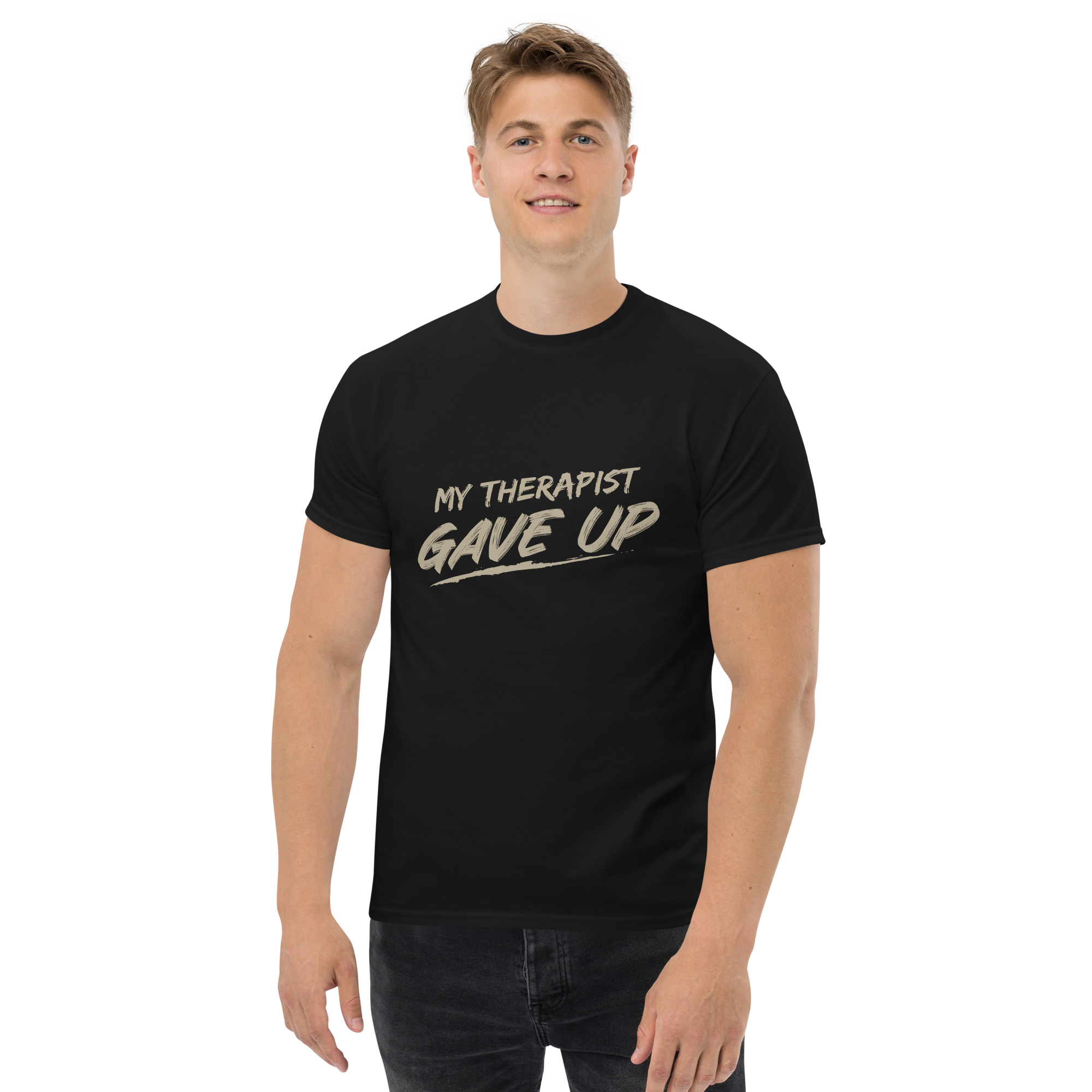 My Therapist Gave UP Unisex classic t- shirt