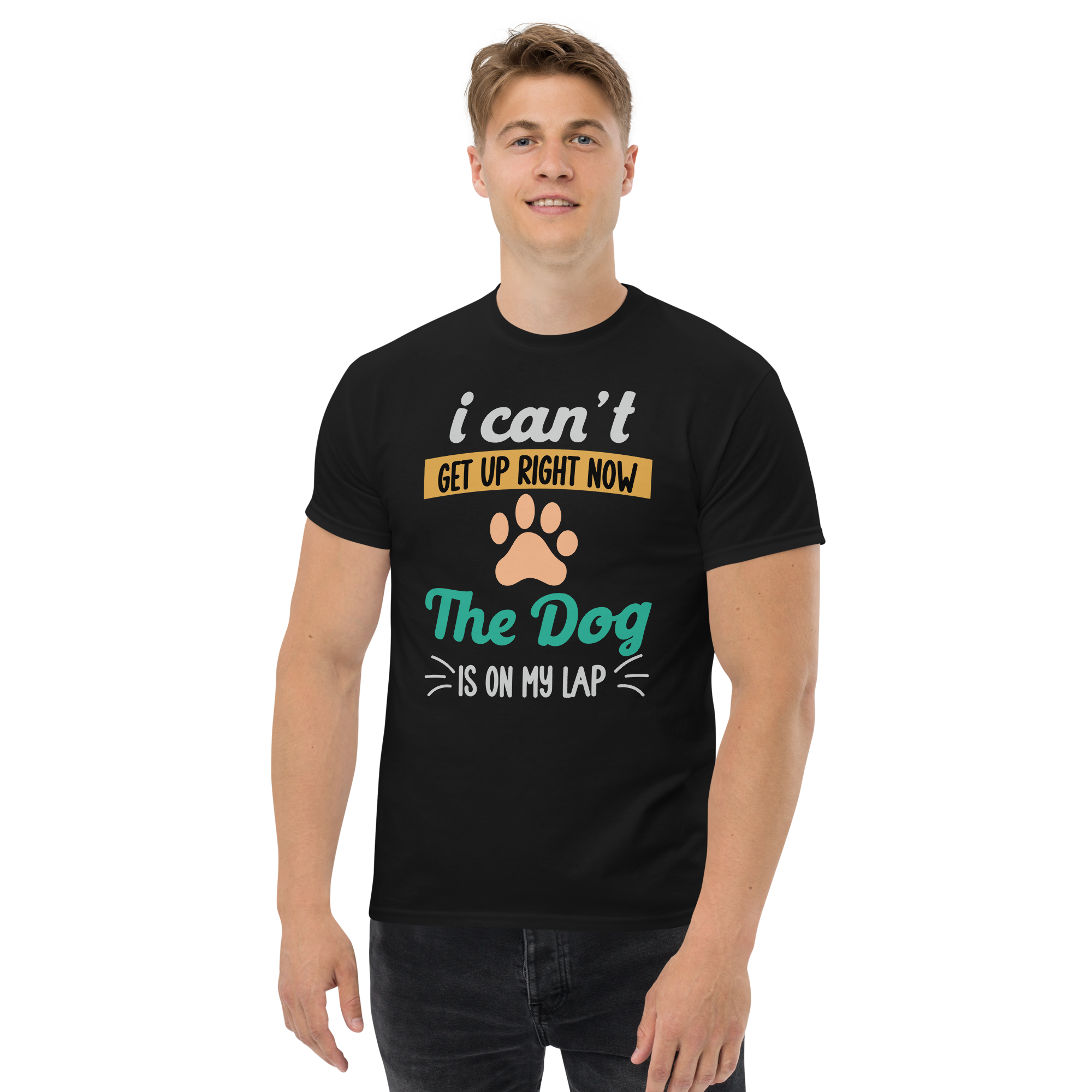 I Can't Get Up Right Now The Dog Is On My Lap Unisex classic t- shirt