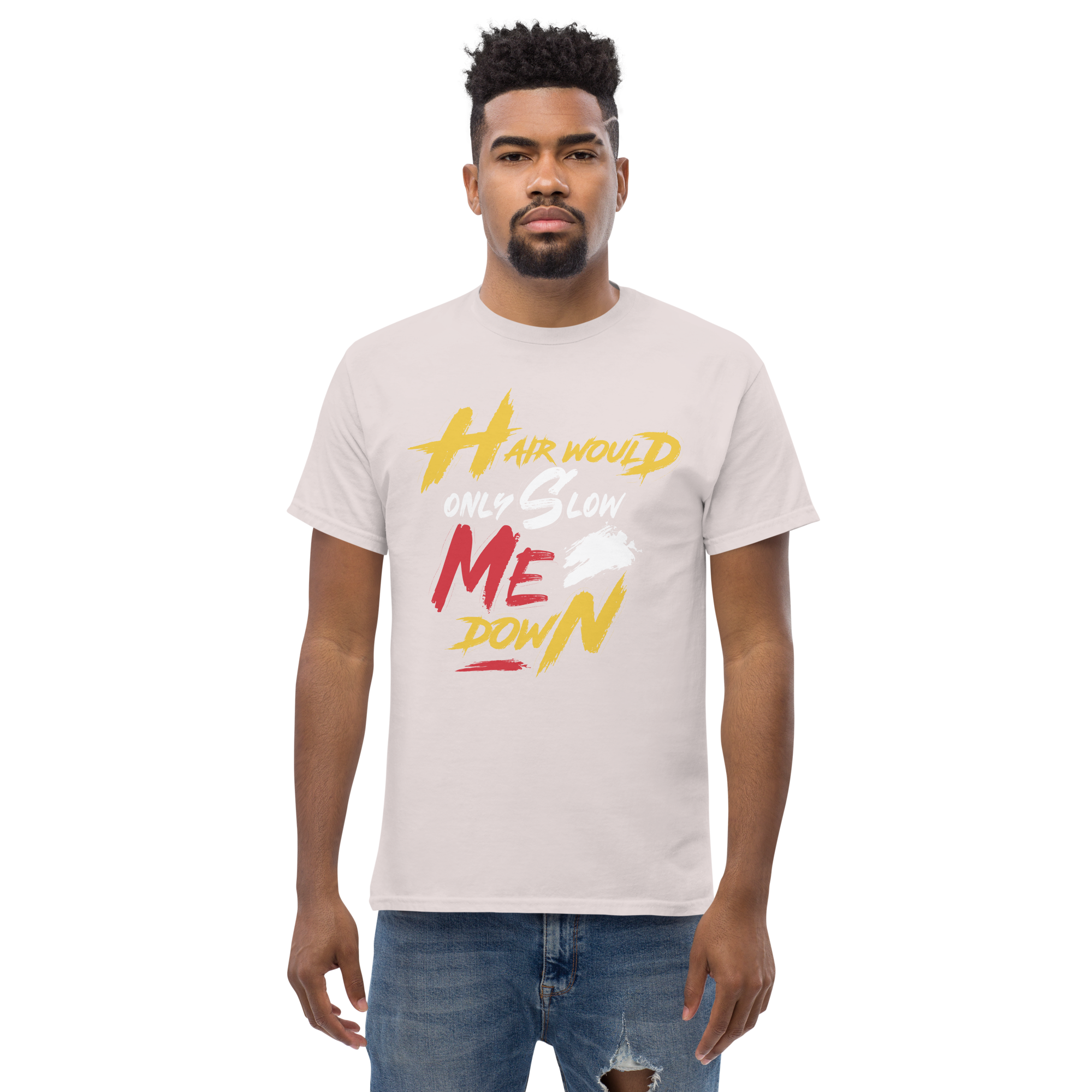 Hair Would Only Slow Me Down Unisex classic t-shirt - Image 6