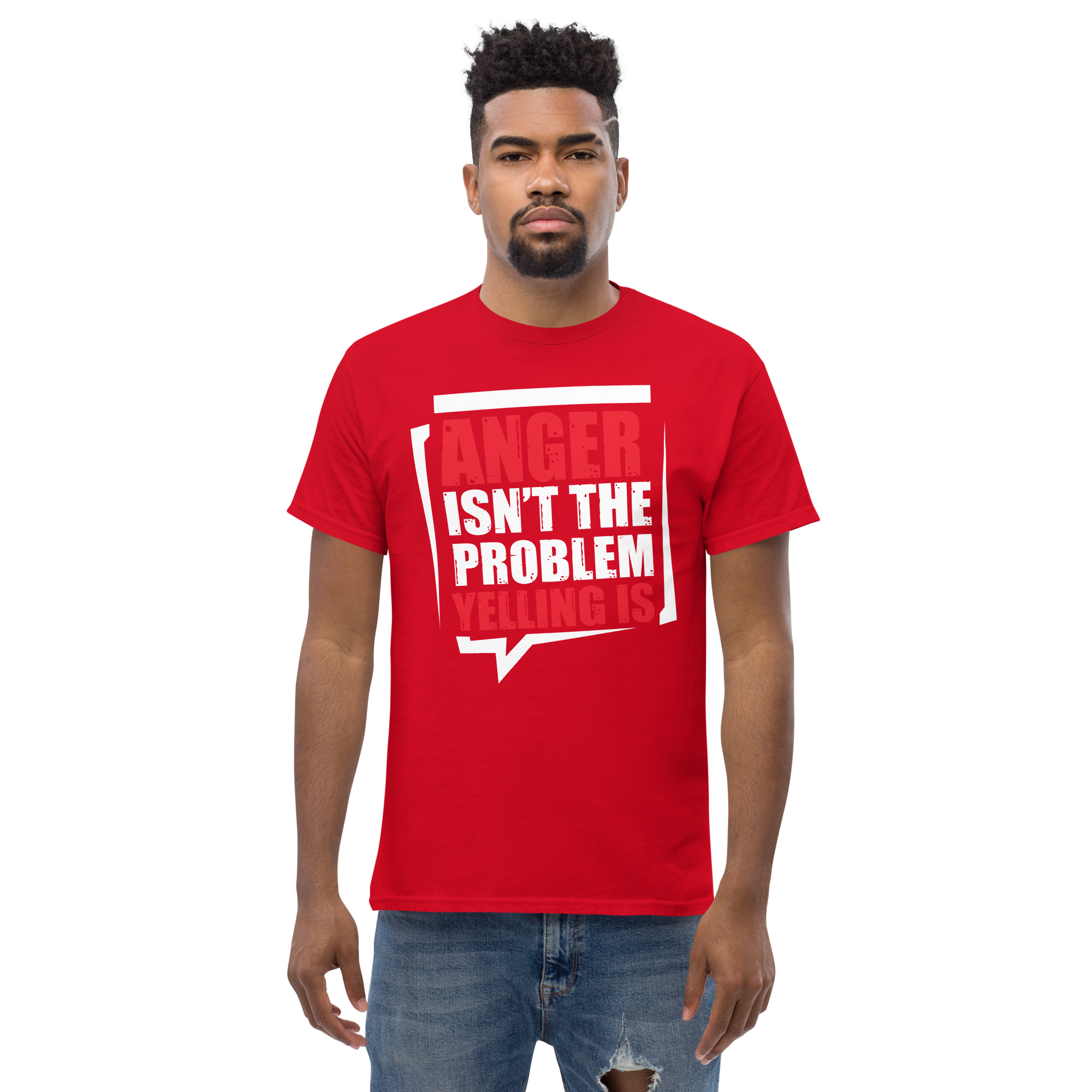 Anger Isnt The Problem Yelling Is Unisex classic t- shirt - Image 2