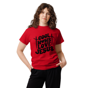 Cool Moms Love Jesus Black Unisex classic t- shirt
