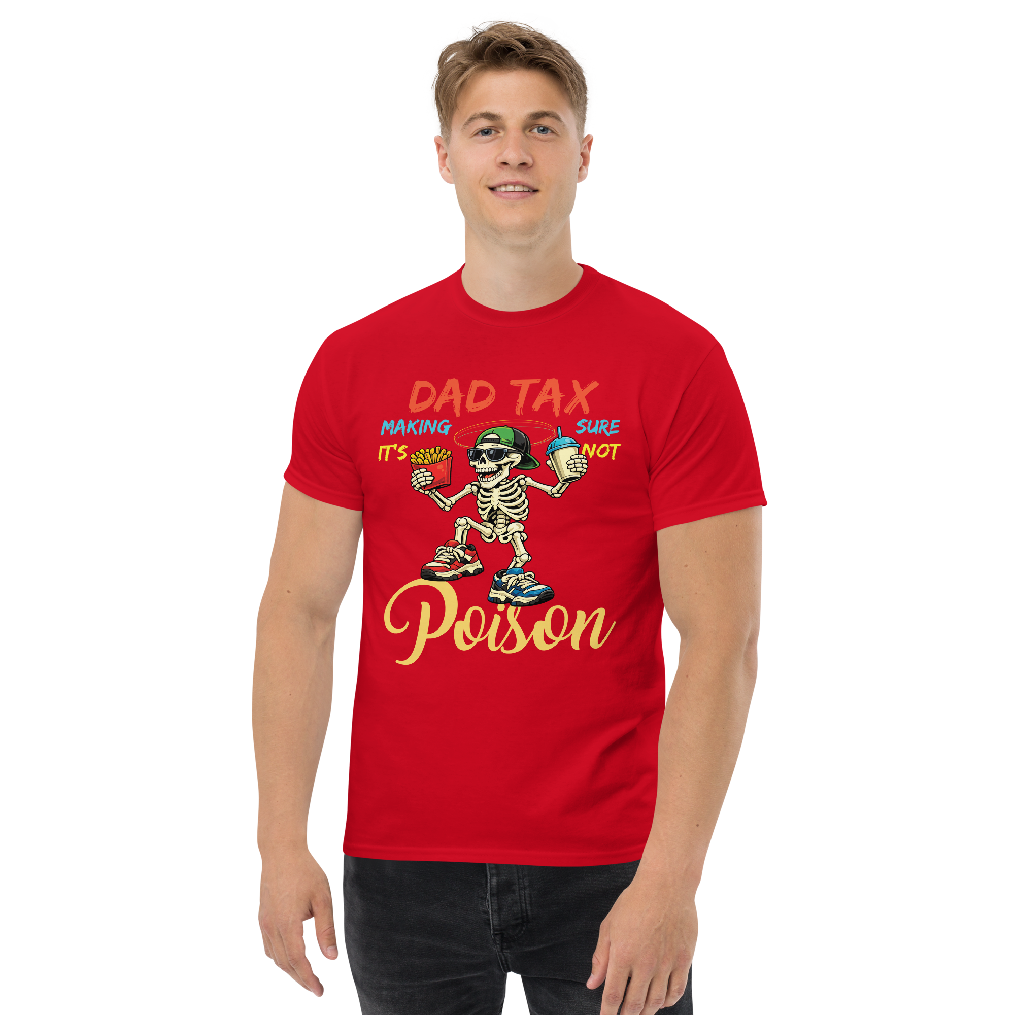 Dad Tax Making Sure It’s Not Poison Funny Skeleton Unisex classic t- shirt - Image 3