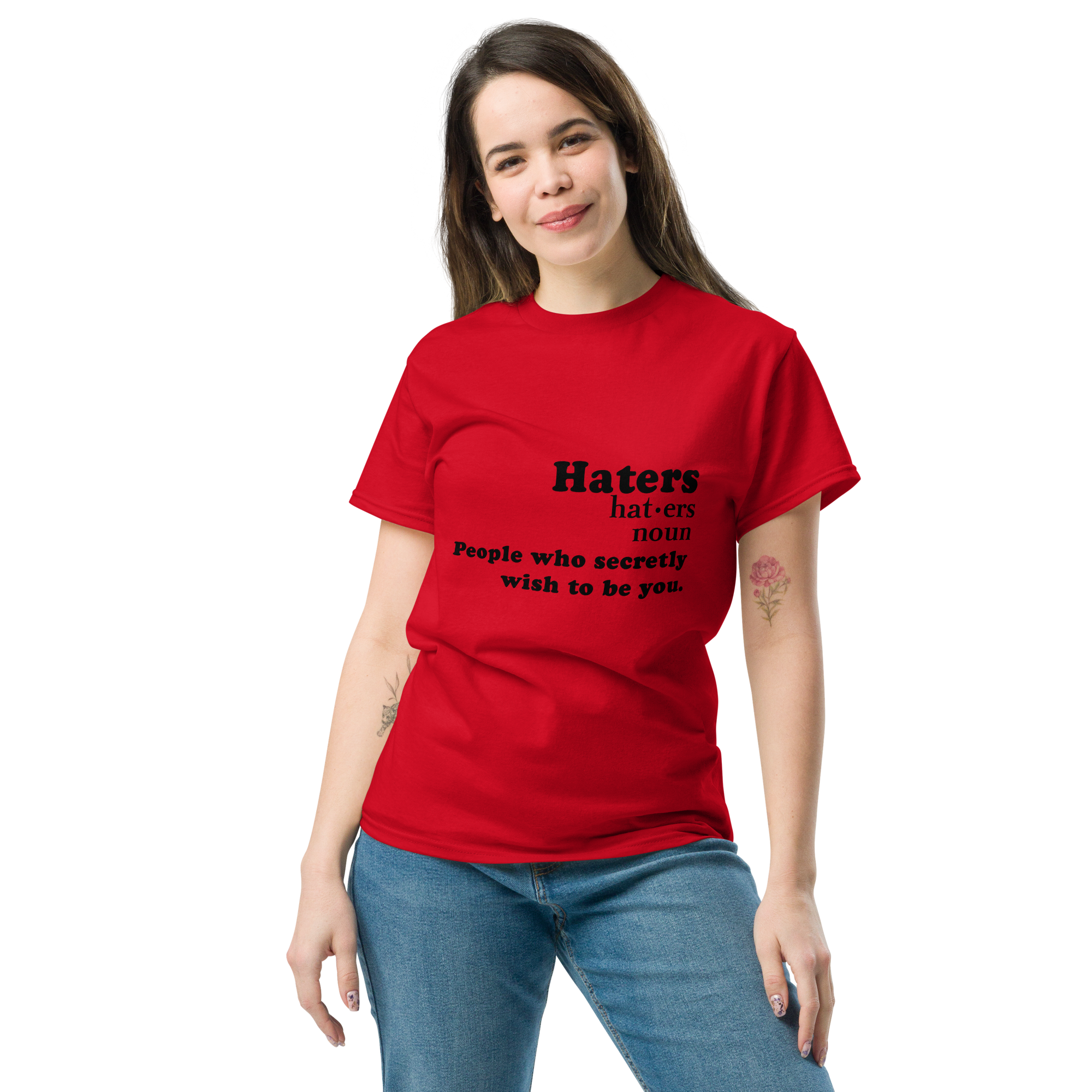 Haters Noun People who Secretly Unisex classic t- shirt