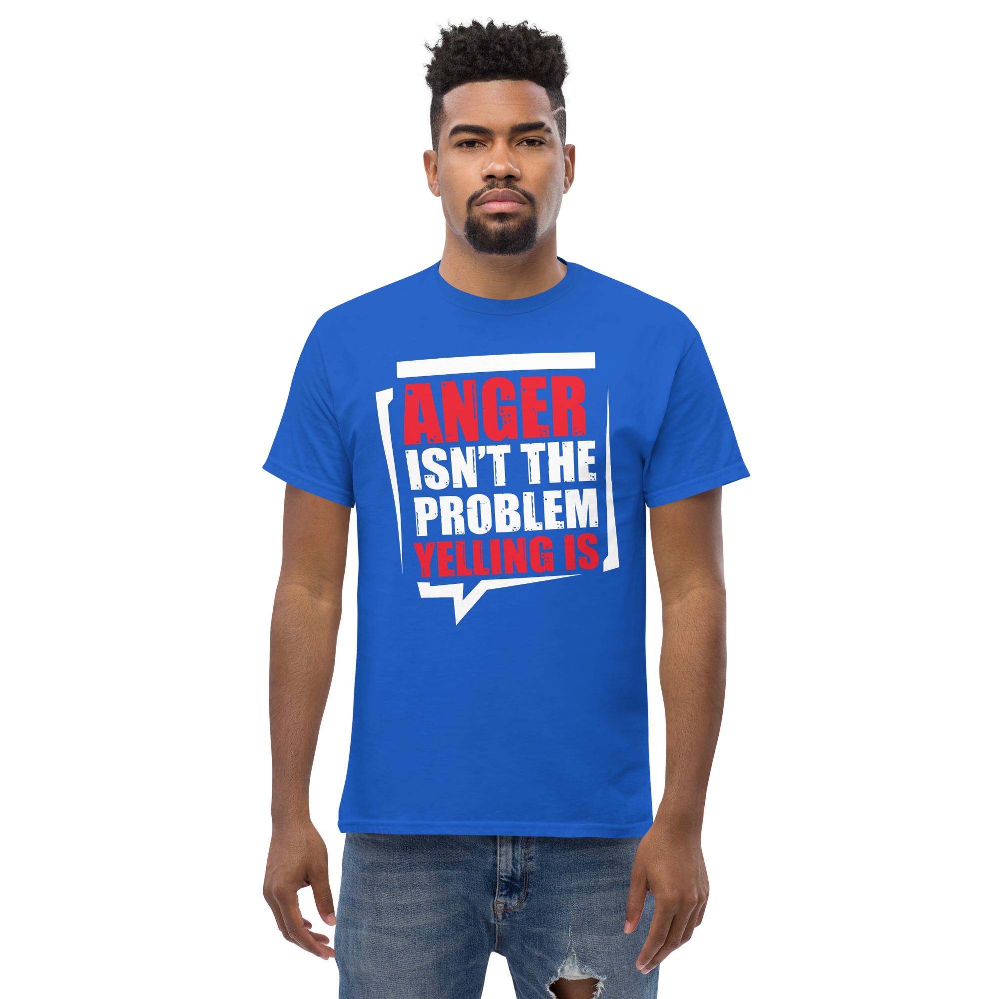 Anger Isnt The Problem Yelling Is Unisex classic t- shirt - Image 3