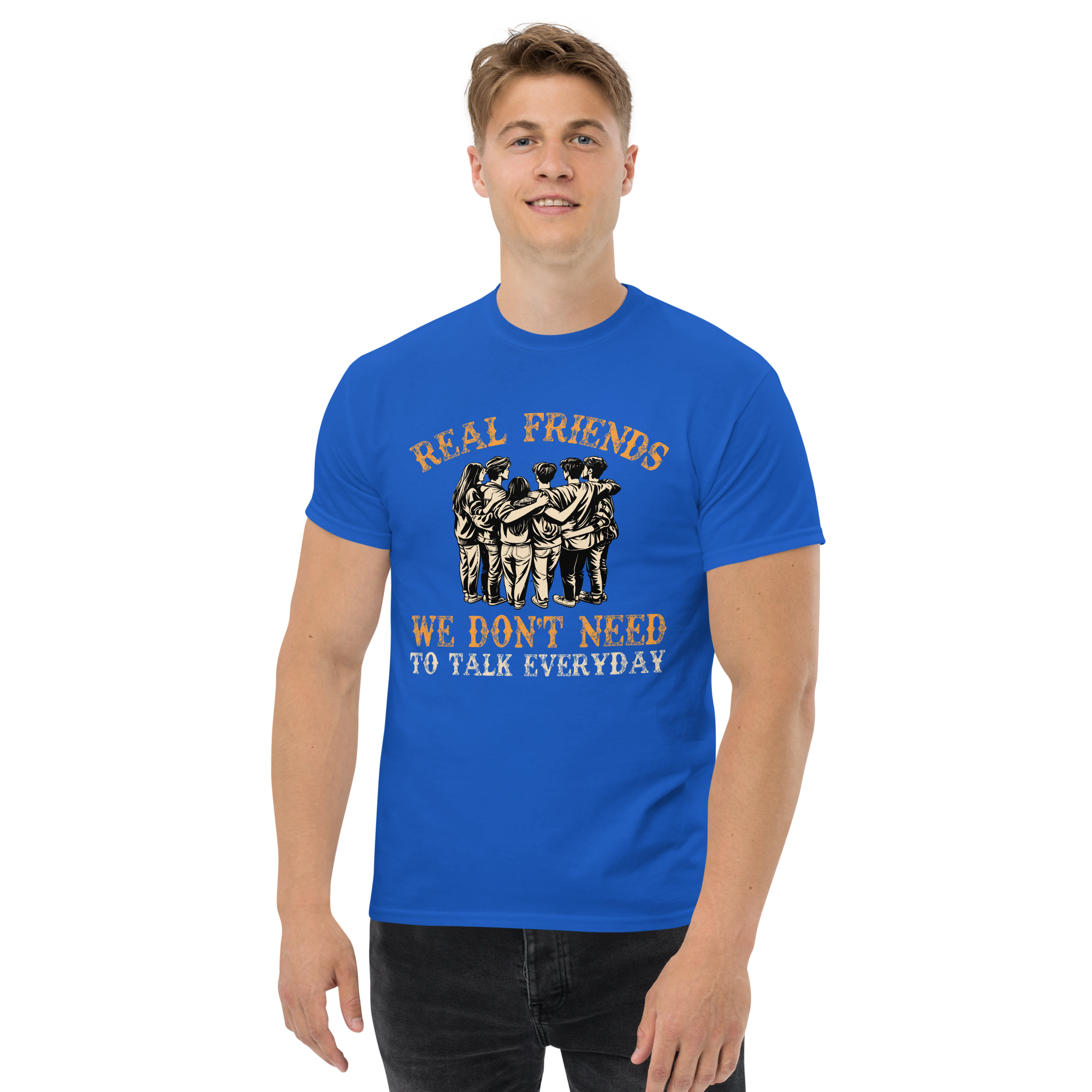 Real Friends We Don't Need Unisex Classic t-shirt - Image 3