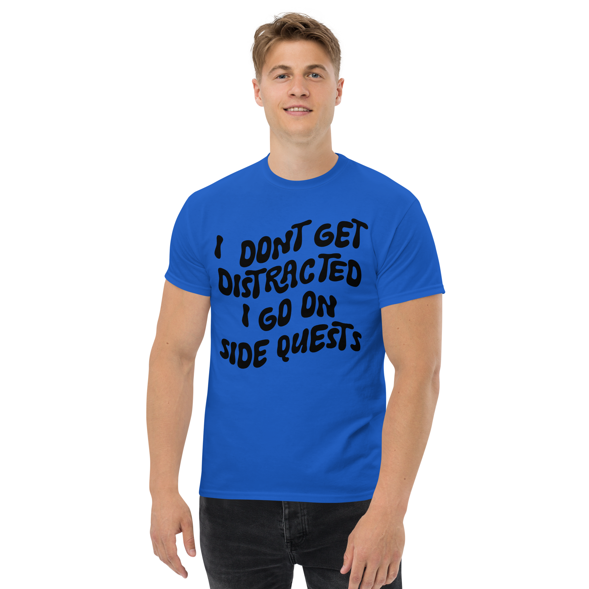 I Don't Get Distracted I Go On Side Unisex classic t- shirt - Image 2