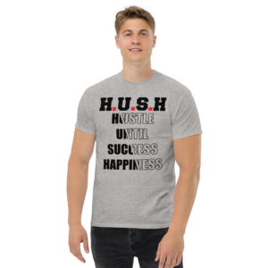 HUSH Hustle Untill Success Unisex Classic t-shirt
