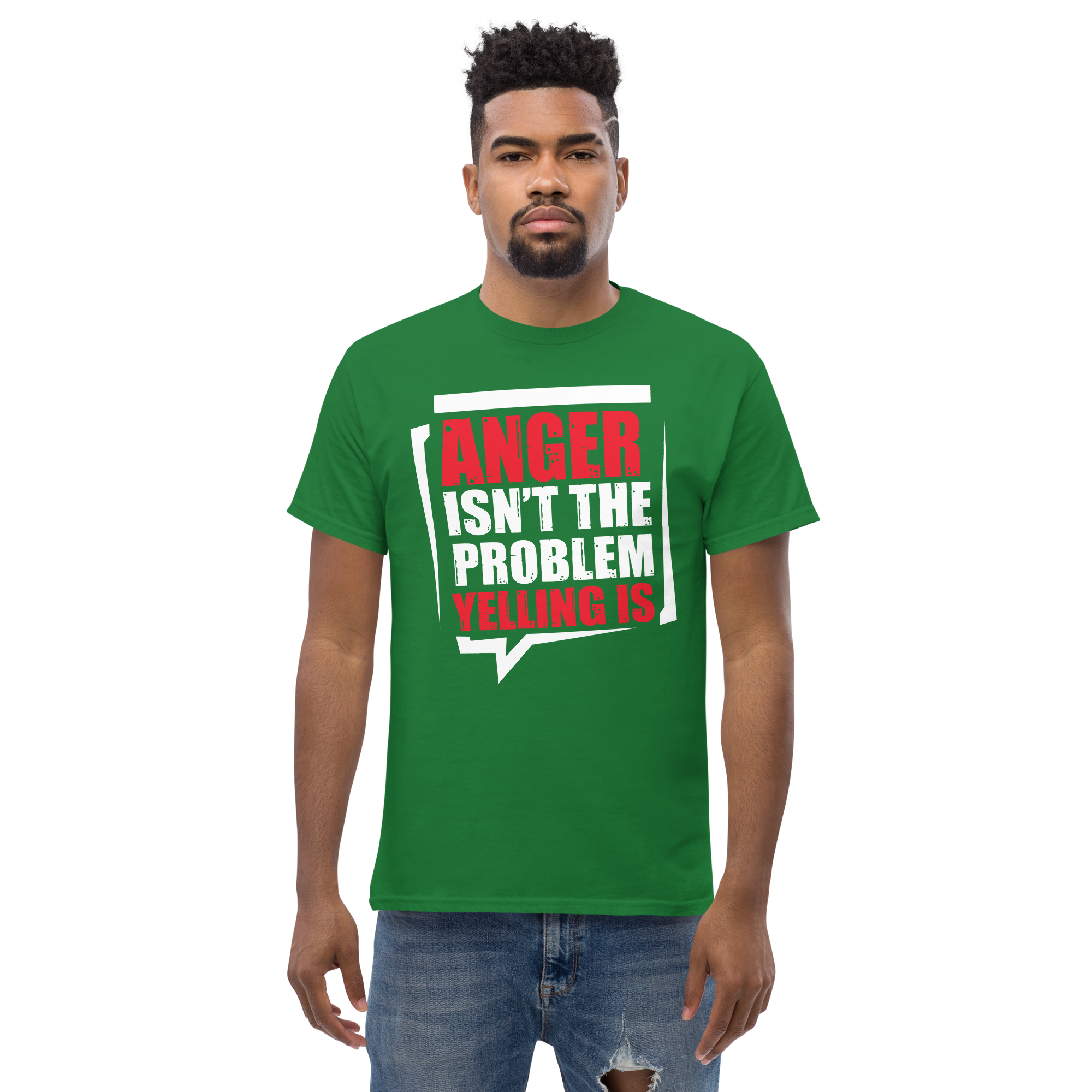Anger Isnt The Problem Yelling Is Unisex classic t- shirt - Image 4