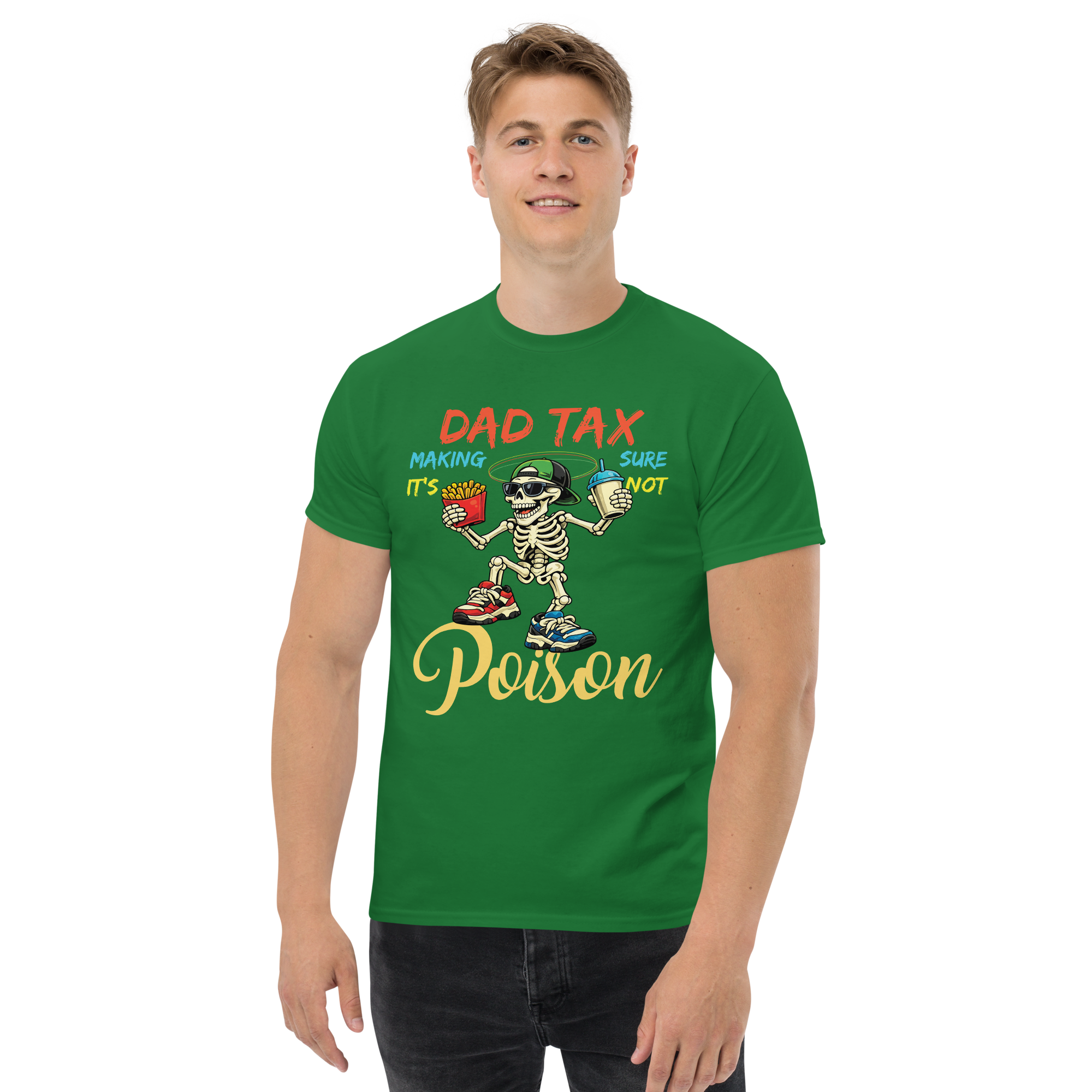 Dad Tax Making Sure It’s Not Poison Funny Skeleton Unisex classic t- shirt - Image 5