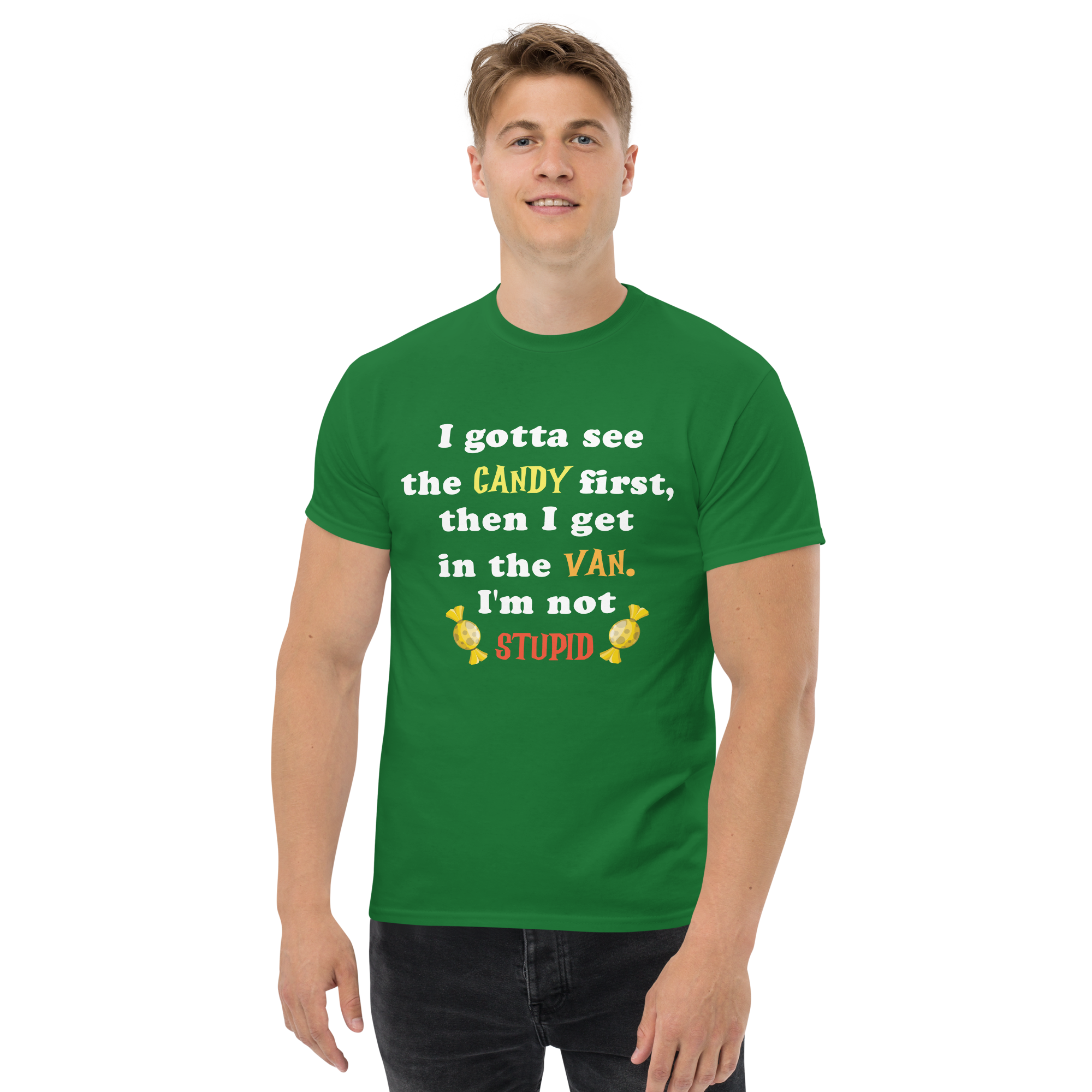 I Gotta See the Candy First then I Get in the Van Unisex classic t- shirt - Image 4