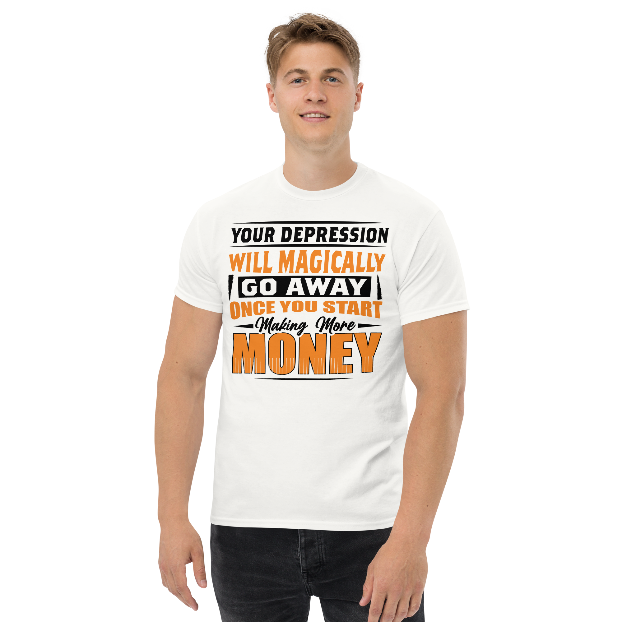 Your Depression Will Magically Go Unisex Classic t-shirt