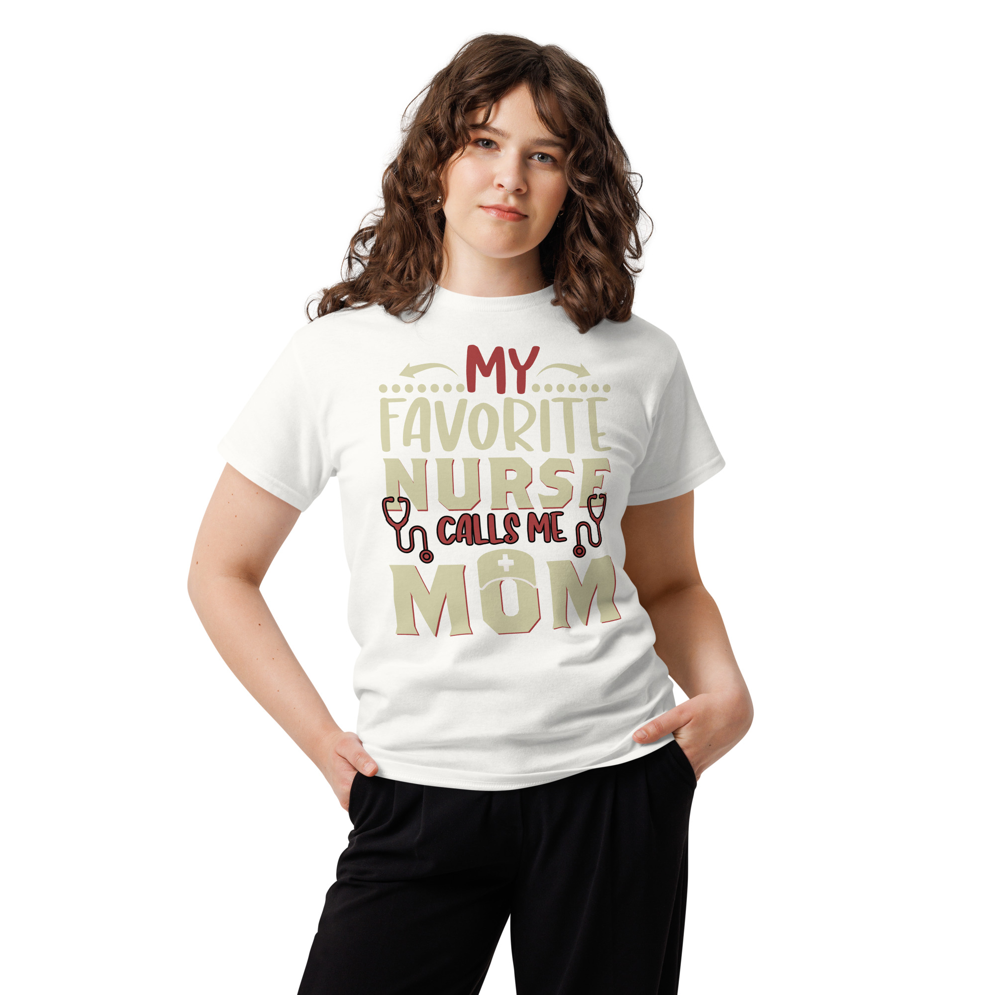 My Favorite Nurse Calls Me MOM Unisex classic t- shirt